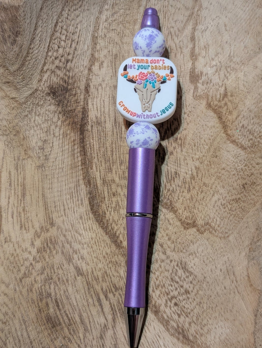 Mamas don't let your babies grow up without Jesus pen